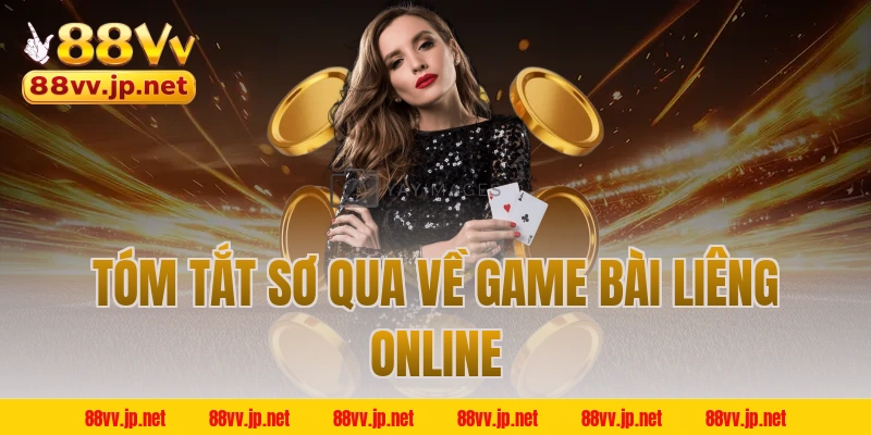 Tóm tắt sơ qua về game bài Liêng online